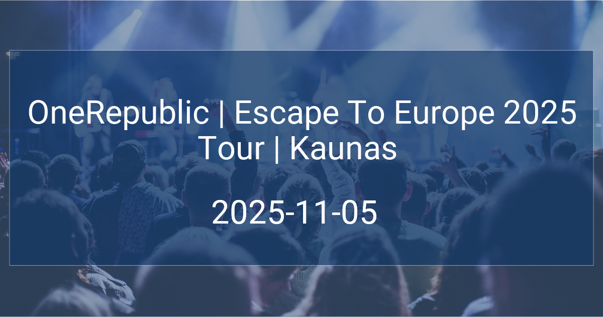 OneRepublic | Escape To Europe 2025 Tour | Kaunas
