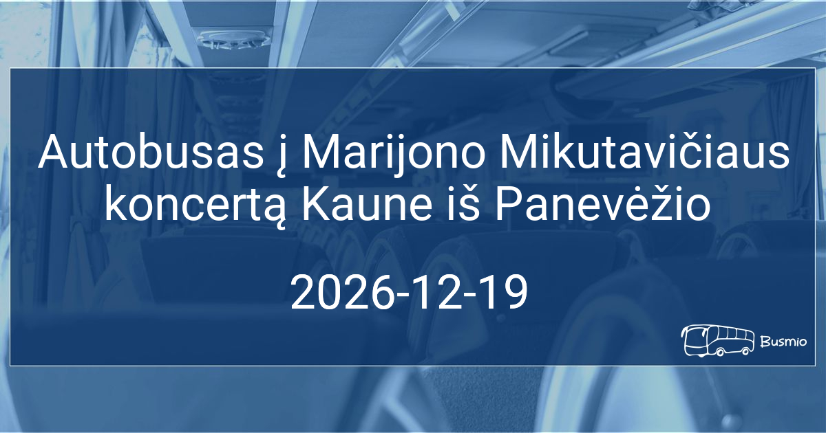 Autobusas į Marijono Mikutavičiaus koncertą Kaune iš Panevėžio