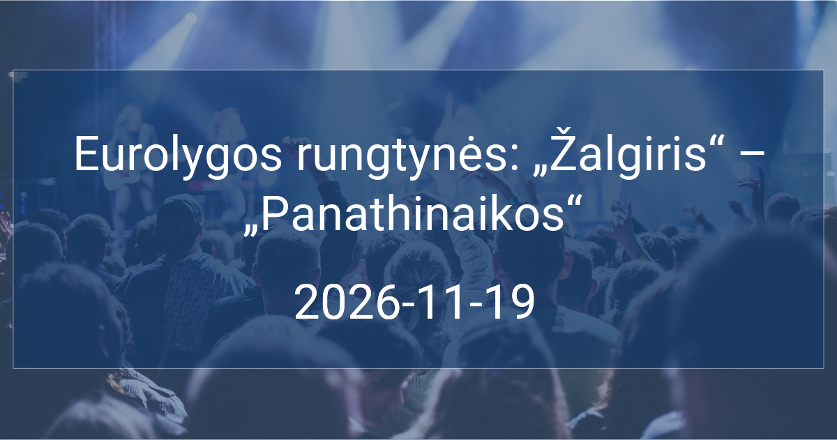Eurolygos rungtynės: „Žalgiris“ – „Panathinaikos“