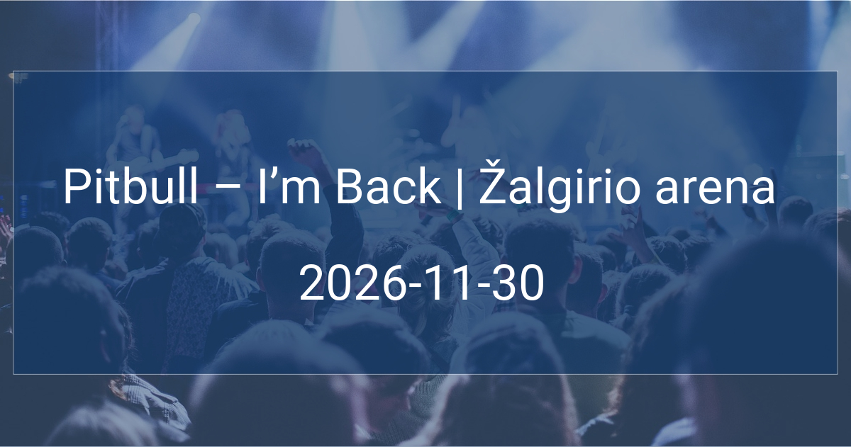 Pitbull – I’m Back | Žalgirio arena